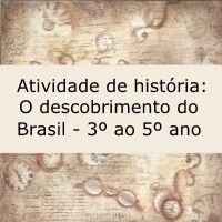 Atividade de história: O descobrimento do Brasil – 3º ao 5º ano Atividade de história: O descobrimento do Brasil - 3º ao 5º ano