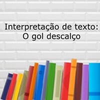 Atividade de interpretação de texto – O gol descalço Atividade de interpretação de texto - O gol descalço