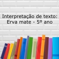 Atividade de interpretação de texto: Erva mate - 5º ano