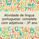 Atividade de língua portuguesa: complete com adjetivos – 3º ano