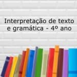 Atividade de interpretação de texto e gramática – 4º ano
