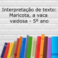 Interpretação de texto: Maricota, a vaca vaidosa - 5º ano