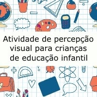 Atividade de percepcao visual para criancas de educacao infantil Atividade de percepcao visual para criancas de educacao infantil