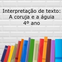 Interpretação de texto: A coruja e a águia – 4º ano Interpretação de texto: A coruja e a águia - 4º ano