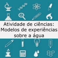 Atividade de ciências: Modelos de experiências sobre a água Atividade de ciências: Modelos de experiências sobre a água