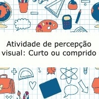 Atividade de percepcao visual: Curto ou comprido Atividade de percepcao visual: Curto ou comprido