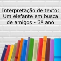 Interpretação de texto: Um elefante em busca de amigos – 3º ano Interpretação de texto: Um elefante em busca de amigos - 3º ano