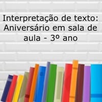 Interpretação de texto: Aniversário em sala de aula – 3º ano Interpretação de texto: Aniversário em sala de aula - 3º ano