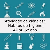 Atividade de ciências: Hábitos de higiene - 4º ou 5º ano