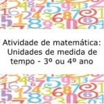 Atividade de matemática: Unidades de medida de tempo – 3º ou 4º ano