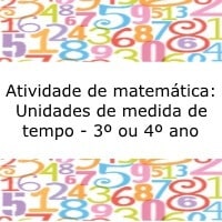 Atividade de matemática: Unidades de medida de tempo – 3º ou 4º ano Atividade de matemática: Unidades de medida de tempo - 3º ou 4º ano
