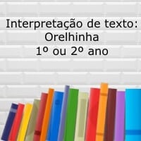 Interpretação de texto: Orelhinha – 1º ou 2º ano Interpretação de texto: Orelhinha - 1º ou 2º ano