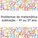 Problemas de matemática subtração – 4º ou 5º ano