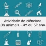 Atividade de ciências: Os animais – 4º ou 5º ano