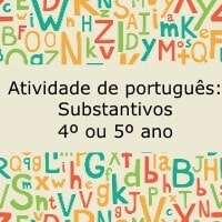 Atividade de português: Substantivos – 4º ou 5º ano Atividade de português: Substantivos - 4º ou 5º ano