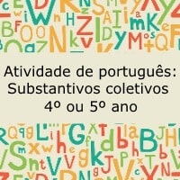 Atividade de português: Substantivos coletivos – 4º ou 5º ano Atividade de português: Substantivos coletivos - 4º ou 5º ano