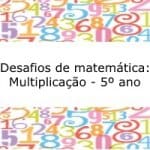 Desafios de matemática – multiplicação – 5º ano