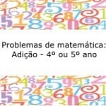 Problemas de matemática: Adição – 4º ou 5º ano