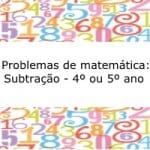 Problemas de matemática: Subtração – 4º ou 5º ano