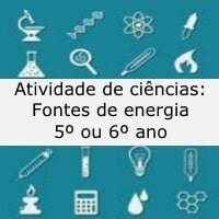 Atividade de ciências: Fontes de energia - 5º ou 6º ano