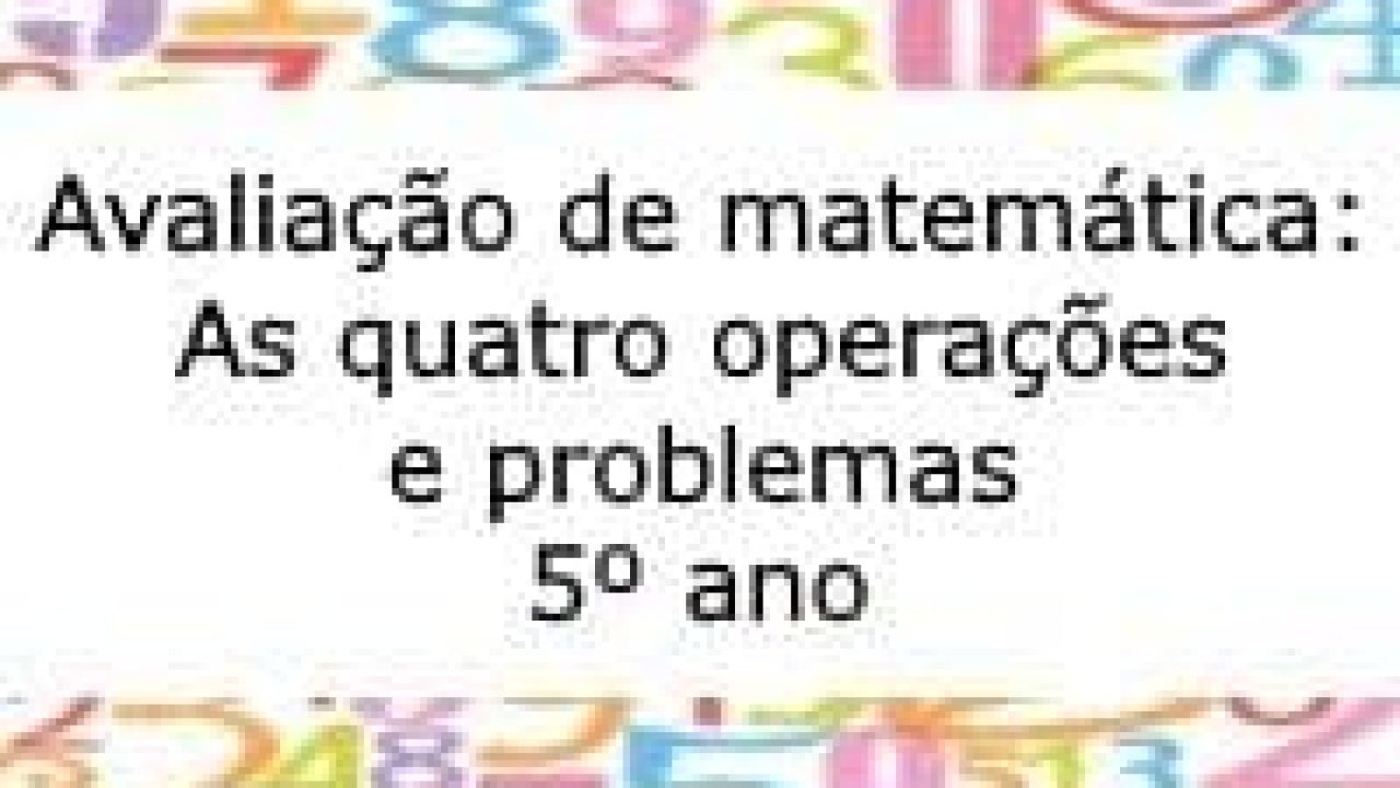 Avaliacao De Matematica As Quatro Operacoes E Problemas 5Âº Ano Acessaber