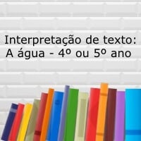 Interpretação de texto: A água – 4º ou 5º ano Interpretação de texto: A água - 4º ou 5º ano