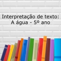 Interpretação de texto: A água - 5º ano