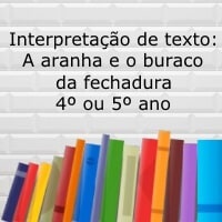 Interpretação de texto: A aranha e o buraco da fechadura – 4º ou 5º ano Interpretação de texto: A aranha e o buraco da fechadura - 4º ou 5º ano