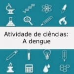 Atividade de ciências: A dengue