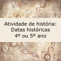 Atividade de história: Datas históricas - 4º ou 5º ano
