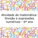 Atividade de matemática: Divisão e expressões numéricas – 6º ano
