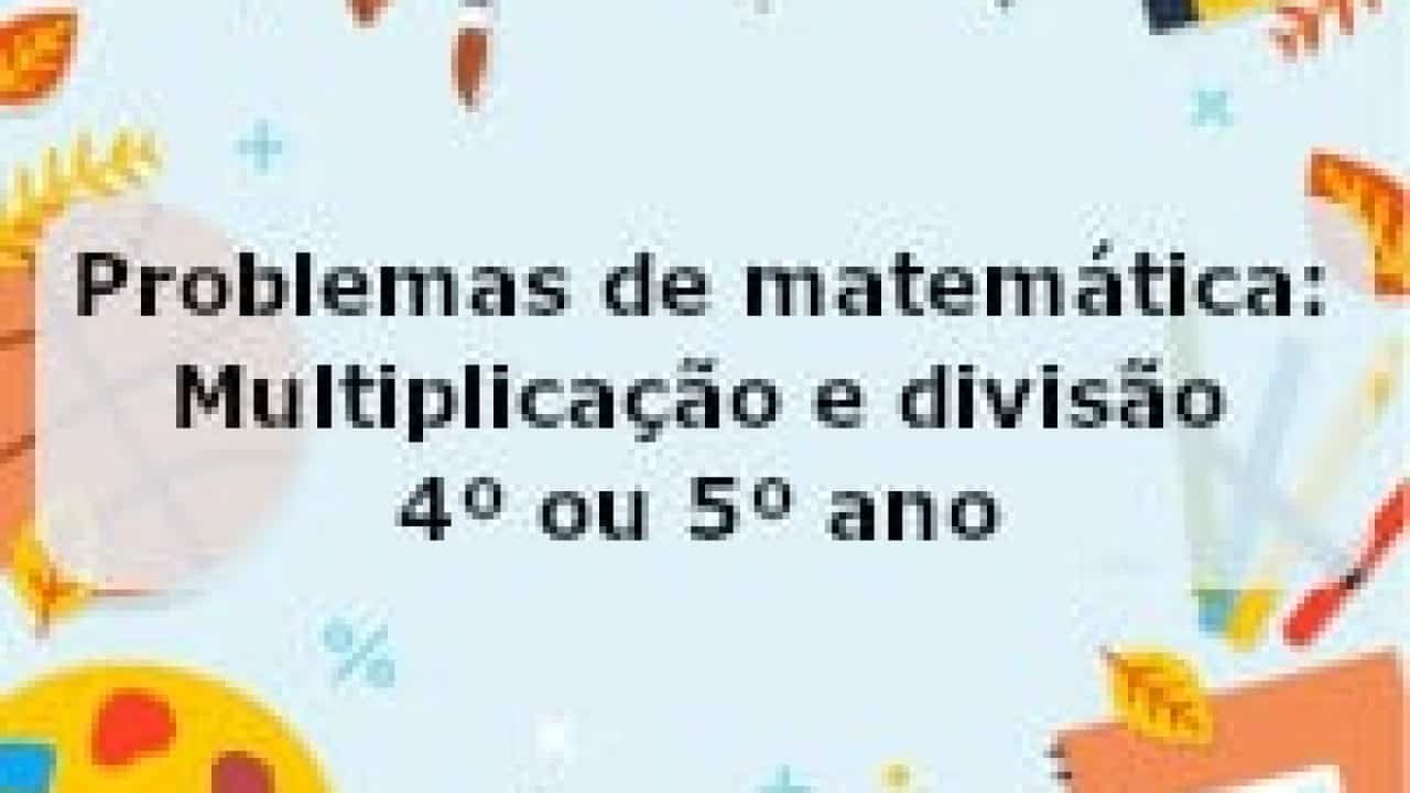 Problemas de Matemática do 4º Ano - Multiplicação e Divisão