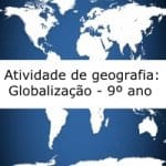 Atividade de geografia: Globalização – 9º ano