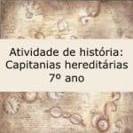 Atividade de história: Capitanias hereditárias – 7º ano