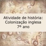 Atividade de história: Colonização inglesa – 7º ano