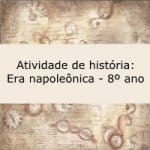 Atividade de História: Era napoleônica – 8º ano