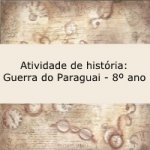 Atividade de história: Guerra do Paraguai – 8º ano