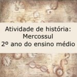 Atividade de história: Mercosul – 2º ano ensino médio
