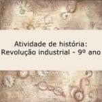 Atividade de história: Revolução industrial – 9º ano