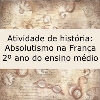 Atividade de história: Absolutismo na França - 2º ano ensino médio