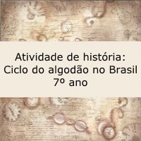 Atividade de história: Ciclo do algodão no Brasil – 7º ano Atividade de história: Ciclo do algodão no Brasil - 7º ano