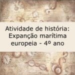 Atividade de história: Expansão marítima europeia – 4º ano