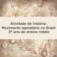 Atividade de história: Movimento operário no Brasil – 3º ano ensino médio Atividade de história: Movimento operário no Brasil - 3º ano ensino médio
