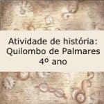 Atividade de história: Quilombo de Palmares – 4º ano