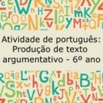 Atividade de português: Produção de texto argumentativo – 6º ano