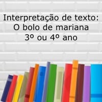 Interpretação de texto: O bolo de Mariana – 3º ou 4º ano Interpretação de texto: O bolo de Mariana - 3º ou 4º ano