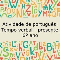 Atividade de português: Tempo verbal – presente – 6º ano Atividade de português: Tempo verbal - presente - 6º ano