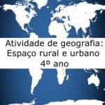 Atividade de geografia: Espaço rural e urbano – 4º ano