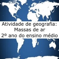Atividade de geografia: Massas de ar – 2º ano do ensino médio Atividade de geografia: Massas de ar - 2º ano do ensino médio