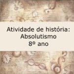 Atividade de História – Absolutismo – 8º ano